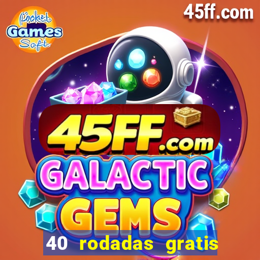 40 rodadas gratis jon bet